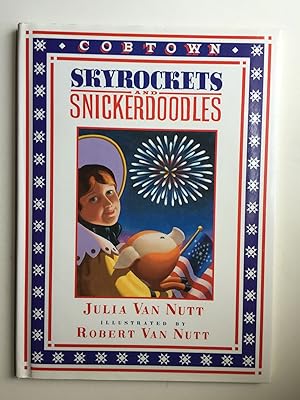 Imagen del vendedor de Skyrockets and Snickerdoodles: A Cobtown Story a la venta por WellRead Books A.B.A.A.