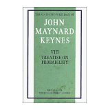 Imagen del vendedor de The Treatise on Probability: Treatise on Probability v. 8 (Collected works of Keynes) a la venta por Modernes Antiquariat an der Kyll