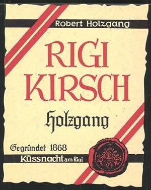 Getränkeetikett Rigi Kirsch, Robert Holzgang, Küssnacht am Rigi