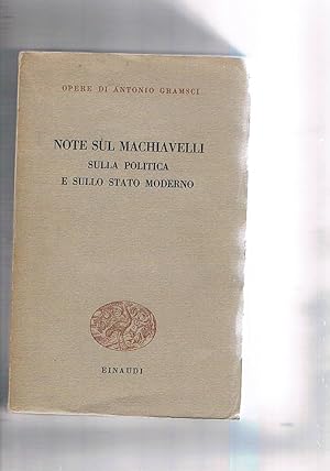 Seller image for Note sul Machiavelli, sulla politica e sullo stato moderno. for sale by Libreria Gull
