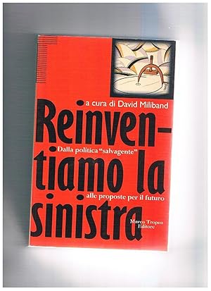 Seller image for Reinventiamo la sinistra, dalla politica "salvagente" alle proposte per il futuro. for sale by Libreria Gull