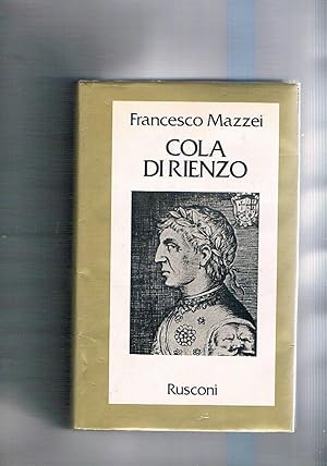Seller image for Cola di Rienzo. La fantastica vita e l'orribile morte del tribuno del popolo romano. for sale by Libreria Gull