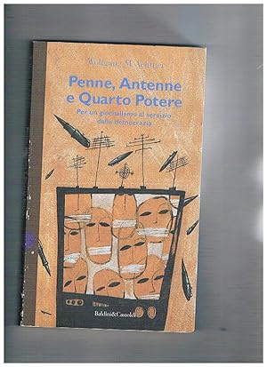 Seller image for Penne, antenne e Quarto Potere. Per un giornalismo al servizio della democraziA. for sale by Libreria Gull