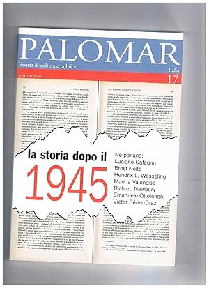 Imagen del vendedor de La storia dopo il 1945, ne parlano L. Cafagna, E. Nolte, H. Wesseling, M. Valensise, R. Newbury, E. Ottoloenghi, V. Perez-Diaz. N 4 del 2004 della rivista trimestrale Palomar. a la venta por Libreria Gull