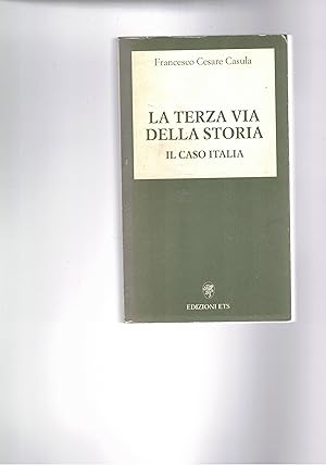 Bild des Verkufers fr La terza via della storia. Il caso Italia. zum Verkauf von Libreria Gull
