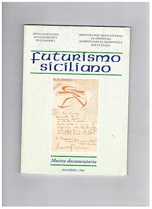 Immagine del venditore per Futurismo siciliano, mostra documentaria fatta a Bagheria nel dicembre 1996. venduto da Libreria Gull