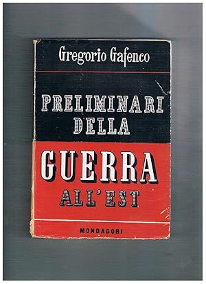 Seller image for Preliminari della guerra all'est. Dall'accordo di Mosca (21 agosto 1939) alle ostilit in Russia (22 giugno 1941). for sale by Libreria Gull