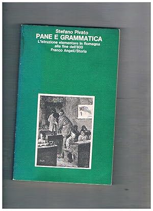 Immagine del venditore per Pane e grammatica; l'istruzione elementare in Romagna alla fine dell'800. venduto da Libreria Gull