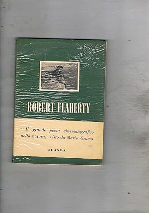 Image du vendeur pour Robert Flaherty. Nota biografica, fimografica e bibliografica a cura di Giuseppe Calzolari. mis en vente par Libreria Gull