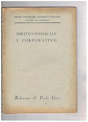 Imagen del vendedor de Diritto sindacale e corporativo. Relazione al primo congresso giuridico italiano ottobre del decennale. Estratto. a la venta por Libreria Gull