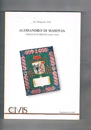 Seller image for Alessandro di Masovia vescovo di Trento 1423-1444. Supplemento a Civitas 6-1990. for sale by Libreria Gull