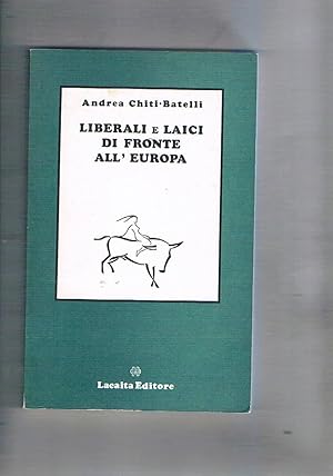 Image du vendeur pour Liberali e laici di fronte all'Europa. P.L.I., P.R.I, P.S.D.I e integrazione europea. mis en vente par Libreria Gull