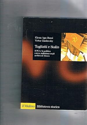 Seller image for Togliatti e Stalin. Il Pci e la politica estera staliniana negli archivi di Mosca. for sale by Libreria Gull