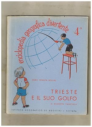 Seller image for Trieste e il suo golfo (serie Venezia Giulia) n 4 delll'enciclopedia geografica divertente diretta da C. A. Rossi. for sale by Libreria Gull