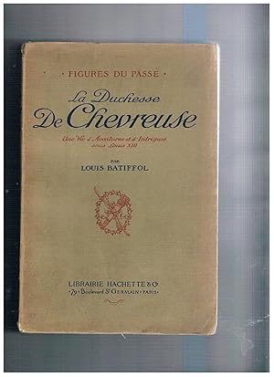 Seller image for La duchesse de Chevreuse. Une vie d'Aventures et d'Intrigues sous Louis XIII. for sale by Libreria Gull