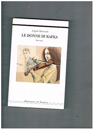 Imagen del vendedor de Le donne di Kafka. Racconti. Prima edizione. a la venta por Libreria Gull