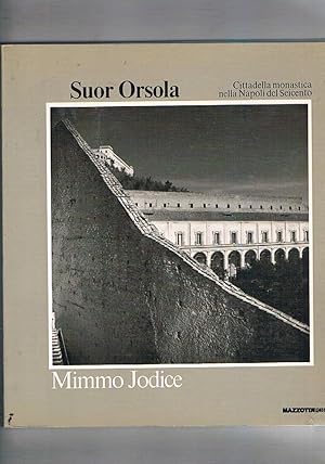 Imagen del vendedor de Suor Orsola, cittadella monastica nella Napoli del Seicento. Fotografie di Mimmo Jodice. a la venta por Libreria Gull