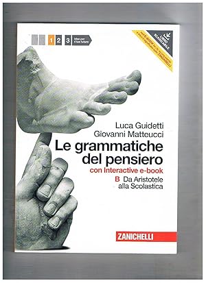 Imagen del vendedor de Le grammatiche del pensiero. B. Da Aristotele alla scolastica. Edizione scolastica. a la venta por Libreria Gull