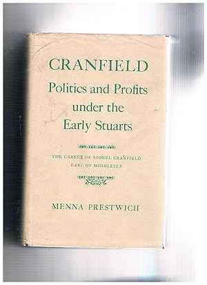 Immagine del venditore per Cranfield politics and profits under the Early Stuarts. The Career of Lionel Cranfield Earl of Middlesex. venduto da Libreria Gull