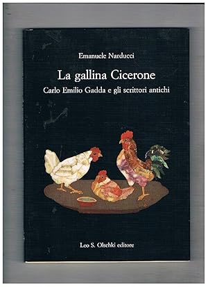 Seller image for La gallina Cicerone. Carlo Emilio Gadda e gli scrittori antichi. for sale by Libreria Gull