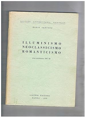 Seller image for Illuminismo neoclassicismo romanticismo. Dispensa universirata, anno accademico 1967-68. for sale by Libreria Gull