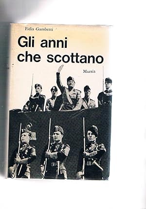 Seller image for Gli anni che scottano (da Caporetto a El Alamein). Presentazione di Ruggero Zangrandi. for sale by Libreria Gull