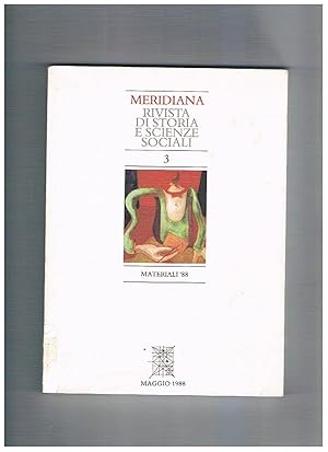 Seller image for Meridiana, rivista quadrimestrale dell'istituto di storia meridionale e scienze sociali. N 3 maggio 1988. Materiali '88: la riscoperta delle economie regionali; la produzione della seta a Cosenza tra sette e ottocento; Laviano, gli emigranti e il terremoto del 1980; ecc. for sale by Libreria Gull