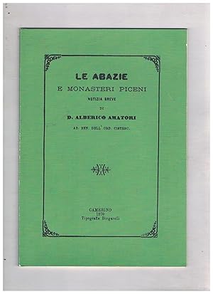Seller image for Le abbazie e monasteri Piceni notizia breve. Ristampa dell'edzione di Camerino del 1870. for sale by Libreria Gull