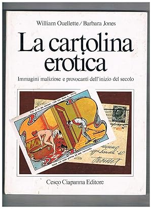 Seller image for La cartolina erotica. Immagini maliziose e provocanti dell'inizio del secolo. for sale by Libreria Gull