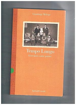 Imagen del vendedor de Tempo lungo. Vol. III eravamo come piante. Saga in sei volumi ciascuno indipendente. a la venta por Libreria Gull