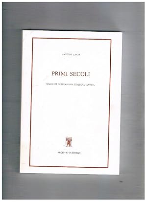 Immagine del venditore per Primi secoli. Saggi di letteratura italiana antica. venduto da Libreria Gull