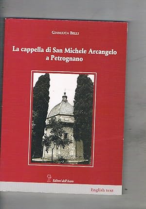 Bild des Verkufers fr La cappella di San Michele Arcangelo a Petrognano. zum Verkauf von Libreria Gull