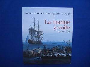 Seller image for Autour de Claude-Joseph VERNET. La Marine  Voile de 1650  1890 for sale by Emmanuelle Morin