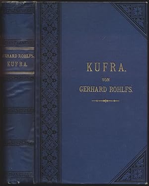 Kufra. Reise von Tripolis nach der Oase Kufra. Ausgeführt im Auftrage der Afrikanischen Gesellsch...