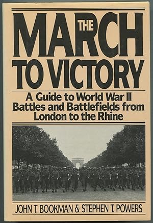 Bild des Verkufers fr The March to Victory: A Guide to World War II Battles and Battlefields from London to the Rhine zum Verkauf von Between the Covers-Rare Books, Inc. ABAA