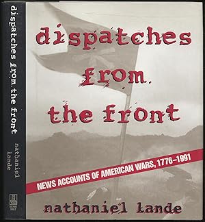 Image du vendeur pour Dispatches from the Front: News Accounts of American Wars, 1776-1991 mis en vente par Between the Covers-Rare Books, Inc. ABAA