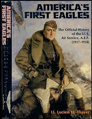 Image du vendeur pour America's First Eagles: The Official History Of The U.S. Air Service, A.E.F. 1917-1918 mis en vente par Between the Covers-Rare Books, Inc. ABAA