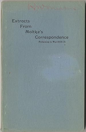 Seller image for Extracts from Moltke's Correspondence Pertaining to the War 1870-71 for sale by Between the Covers-Rare Books, Inc. ABAA