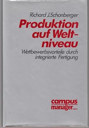 Bild des Verkufers fr Produktion auf Weltniveau. Wettbewerbsvorteile durch integrierte Fertigung zum Verkauf von Graphem. Kunst- und Buchantiquariat