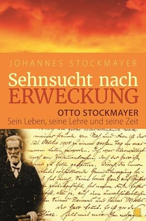 Bild des Verkufers fr Sehnsucht nach Erweckung : Otto Stockmayer - sein Leben, seine Lehre und seine Zeit zum Verkauf von AHA-BUCH GmbH