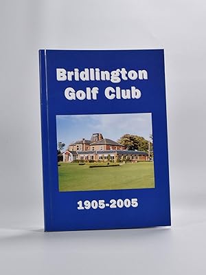 Seller image for Bridlington Golf Club 1905-2005 for sale by Fine Golf Books