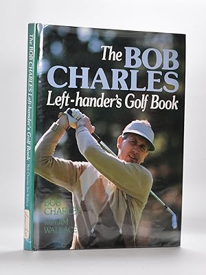Seller image for Bob Charles Left Handed Golf Book for sale by Fine Golf Books