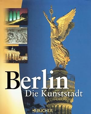 Seller image for Berlin. Die Kunststadt. for sale by Antiquariat Bernhardt
