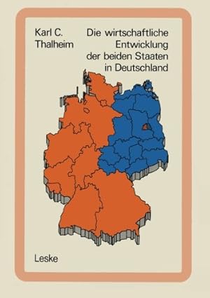 Die wirtschaftliche Entwicklung der beiden Staaten in Deutschland : Tatsachen u. Zahlen.
