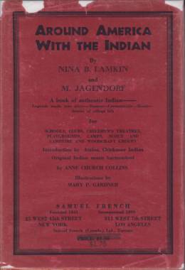 Seller image for AROUND AMERICA WITH THE INDIAN A Book for Boys and Girls about Indian Legens Made Into Plays. Indian Village Life. Ceremonials, Dances, Music, Games for sale by Complete Traveller Antiquarian Bookstore