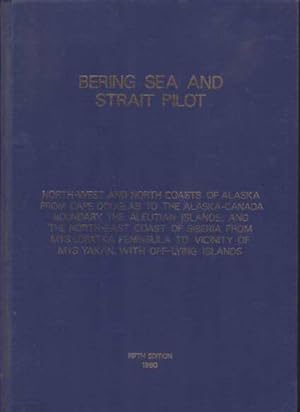 Imagen del vendedor de BERING SEA AND STRAIT PILOT North-West and North Coasts of Alaska from Cape Doughlas to the Alaska-Canada Boundary, the Aleutian Islands, and the North-East Coast of Siberia from Mys Lopatka Peninsula to Vicinity of Mys Yakan, with Off-Lying Islands a la venta por Complete Traveller Antiquarian Bookstore