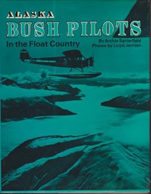 Immagine del venditore per ALASKA BUSH PILOTS IN THE FLOAT COUNTRY venduto da Complete Traveller Antiquarian Bookstore