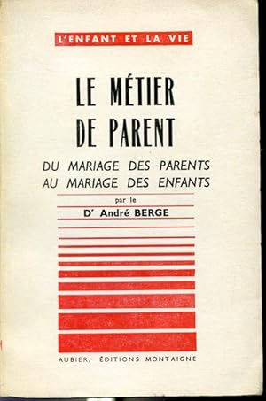 Seller image for Le mtier de parent - Du mariage des parents au mariage des enfants - Collection L'enfant et la vie for sale by Librairie Le Nord