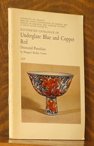 Seller image for ILLUSTRATED CATALOGUE OF UNDERGLAZE BLUE AND COPPER RED DECORATED PORCELAINS, SECTION 3 for sale by Andre Strong Bookseller