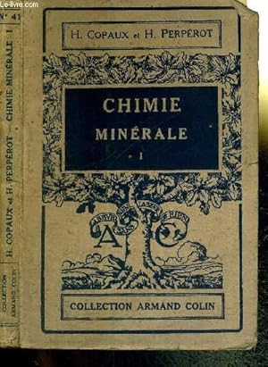 Seller image for CHIMIE MINERALE - TOME 1 - DESCRIPTION DES ELEMENTS CHIMIQUES ET DE LEURS PROPRIETES - N41 DE LA COLLECTION ARMAND COLIN for sale by Le-Livre